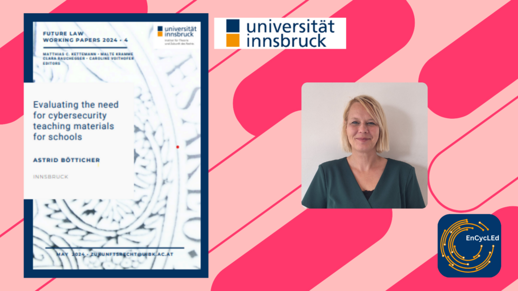 The picture shows the cover of a Paper written by Astrid Bötticher of the University of Innsbruck covering the topic "Evaluating the need for cybersecurity teaching materials in schools". On the right hand side, a picture od Astrid Bötticher can be seen as well as the project's and the university's logo.